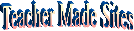 Teacher Made Sites