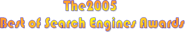 The2005 
Best of Search Engines Awards
