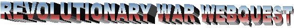 REVOLUTIONARY WAR WEBQUEST