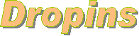 Dropins
