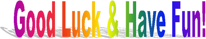 Good Luck & Have Fun!