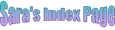 Sara's Index Page