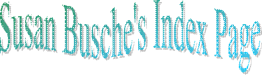 Susan Busche's Index Page
