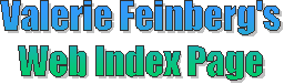 Valerie Feinberg's
Web Index Page