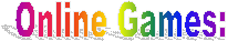 Online Games:  