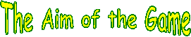 The Aim of the Game