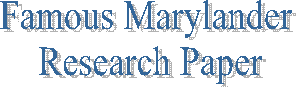 Famous Marylander 
Research Paper