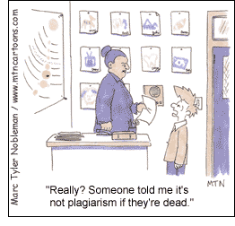 Cartoon caption: "Really? Someone told me it's not plagiarism if they're dead."