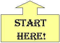 Up Arrow Callout:     START 
     HERE!    
