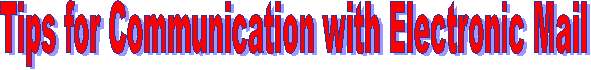 Tips for Communication with Electronic Mail
