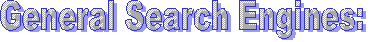 General Search Engines: 