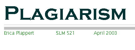 Text Box: Plagiarism
 Erica Plappert	     SLM 521     	April 2003
