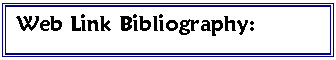 Text Box: Web Link Bibliography:

